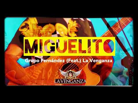 LA VENGANZA FT. GRUPO FERNÁNDEZ -  MIGUELITO (2020)