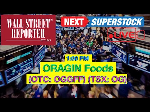 NEXT SUPER STOCK: ORAGIN Foods (OTC: OGGFF) (TSX: OG) CEO LiveChat
