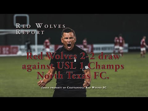 Chattanooga Red Wolves 2-2 at North Texas FC Match Review with Wolfman Jeff.