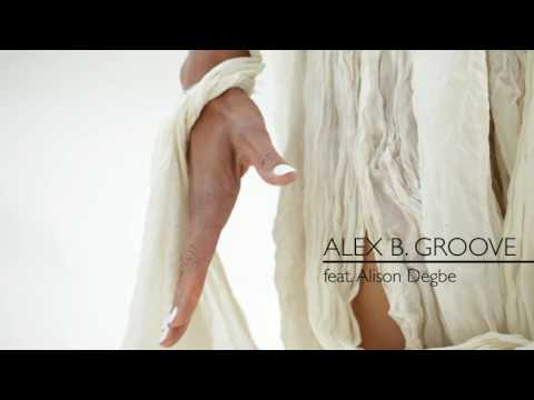 Alex B. Groove feat. Alison Degbe - 