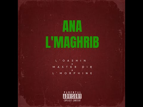 L’OASHIN - Ana L'Maghrib (feat. Master Dib & @lmorphine.)
