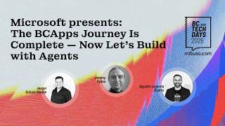 Microsoft presents: The BCApps Journey Is Complete — Now Let’s Build with Agents