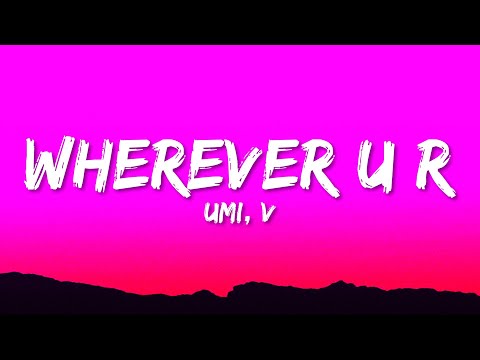 UMI, V - wherever u r (Lyrics)