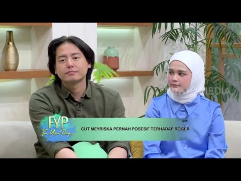 Cut Meyriska Akui Pernah Posesif Ke Roger Danuarta | FYP (23/05/23) Part 3