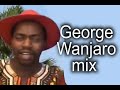 George Wanjaro  Dj  Mix