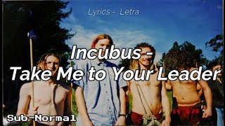Incubus - Take Me to Your Leader &quot;Subtitulado/Lyrics&quot;