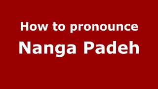 How to pronounce Nanga Padeh