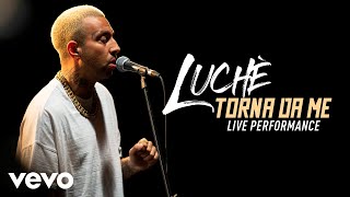 Luchè - Torna da me - Live Performance | Vevo