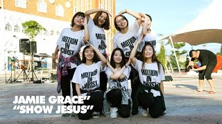 MIC (Motion In Christ) - Jamie Grace “Show Jesus