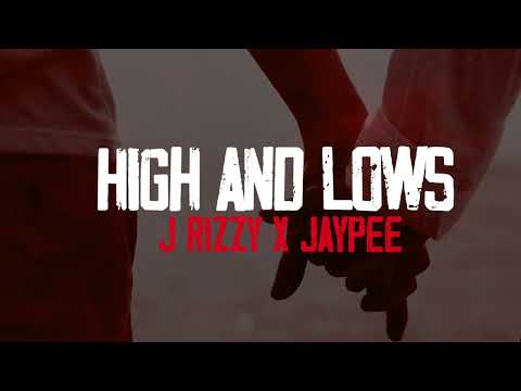 J Rizzy x JayPee - Highs And Lows (Official Lyrics Video)