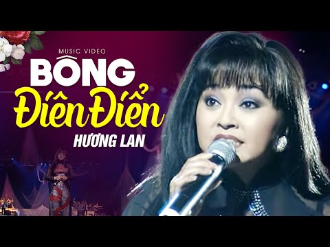 BÔNG ĐIÊN ĐIỂN - Hương Lan | Official Music Video