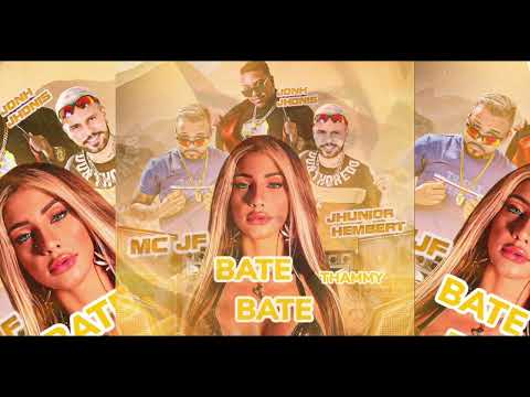 MC THAMMY E JHUNIOR HEMBERT E MC JF - BATE BATE  - MUSICA NOVA