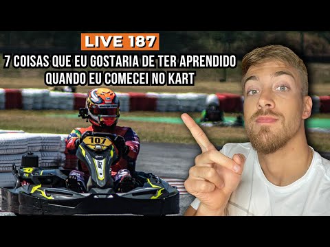 Live #187 -  7 Coisas que eu gostaria de ter aprendido quando eu comecei no kart