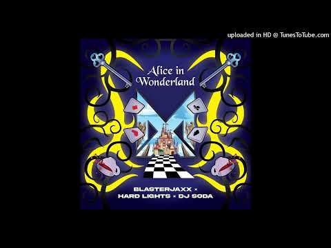 Blasterjaxx X Hard Lights X DJ SODA - Alice In Wonderland (Extended Mix)