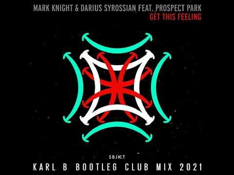 Mark Knight & Darius Syrossian Ft. Prospect Park - Get This Feeling ( Karl B Bootleg Club Mix )