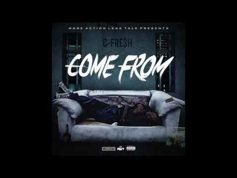 C-Fre$h - Come From
