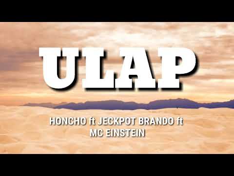 HONCHO - ULAP ft JECKPOT BRANDO & MC EINSTEIN (LYRICS)