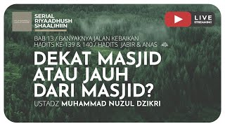 Download lagu 347. DEKAT MASJID ATAU JAUH DARI MASJID? | Riyaadhush Shaalihiin mp3