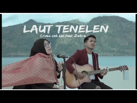 Ervan ceh kul feat Zuhra - Laut Tenelen  ( Official video )