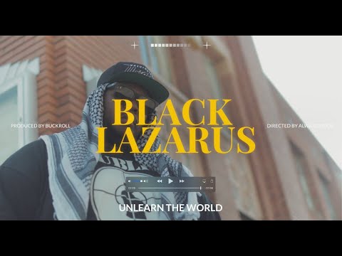 UnLearn The World - Black Lazarus (Official Music Video)