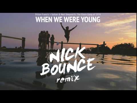 Dillon Francis & Sultan + Ned Shepherd - When We Were Young (Nick Bounce Remix)