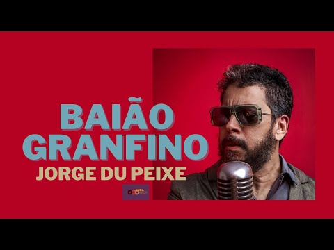 JORGE DU PEIXE "Baião Granfino" [Lança Disco #20]