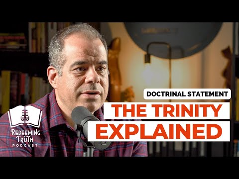 EP 94 | The Trinity Explained (Our Doctrinal Statement) | Redeeming Truth