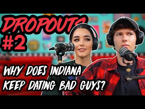 Indiana keeps dating the wrong guys | Dropouts Podcast w/ Indiana Massara and Zach Justice #2
