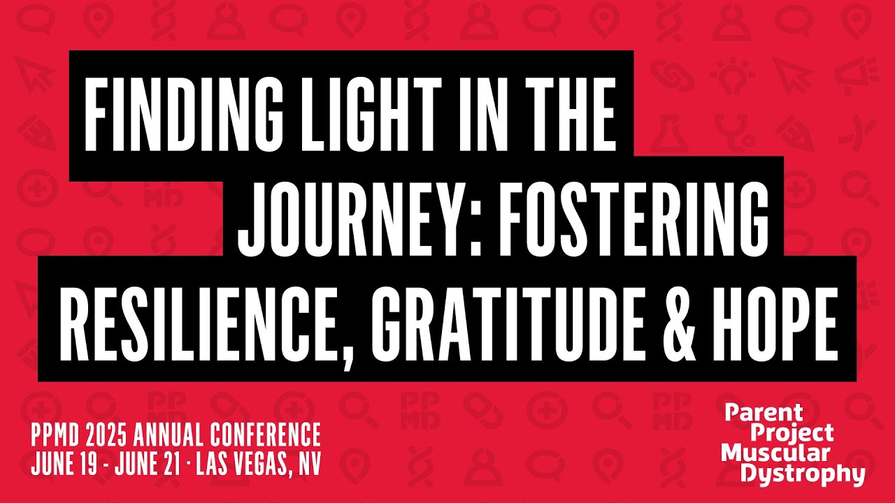 Finding Light in the Journey: Fostering Resilience, Gratitude & Hope - 2025 PPMD Annual Conference
