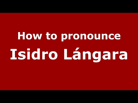 How to pronounce Isidro Lángara