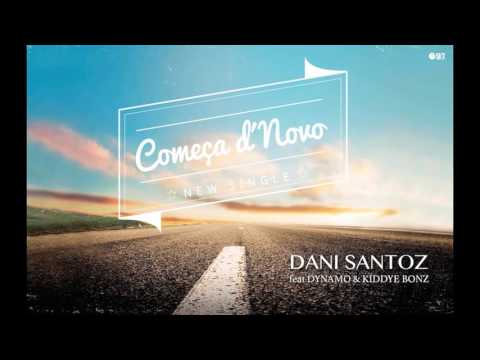 Dani Santoz - COMEÇA D'NOVO - feat.Dynamo & Kiddye Bonz