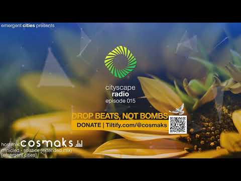 Cityscape Radio 015 - Cosmaks DROP BEATS, NOT BOMBS special edition