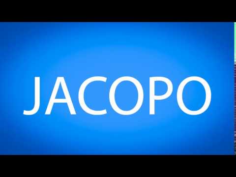 How to pronounce JACOPO