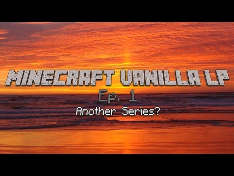 Minecraft Vanilla LP|Ep. 1