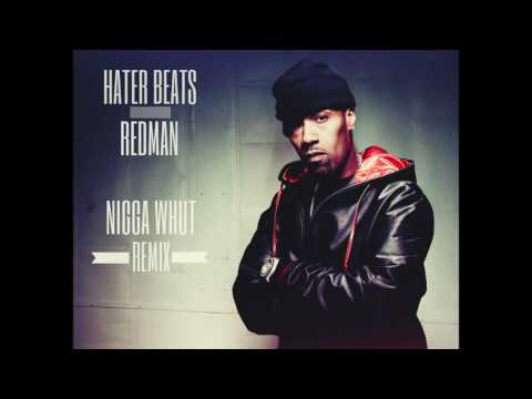 Redman- Nigga Whut (Remix) -HaterBeats 