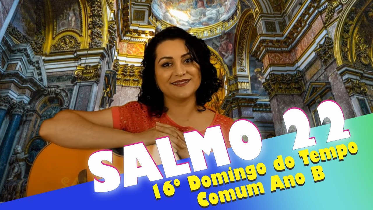 SALMO 22 - O SENHOR É O PASTOR QUE ME CONDUZ (16º Domingo do Tempo Comum - Ano B)