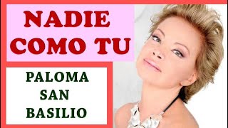 💘 NADIE COMO TÚ - Paloma San Basilio (letra) Nadie como tú en mi vida Nadie como tú en mis sueños 💘