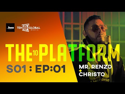 The Bass + Ten Global - The 10 Platform - Mr. Renzo + Christo - S01E01