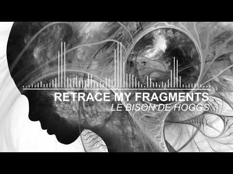 Retrace My Fragments - Le Bison De Hoggs