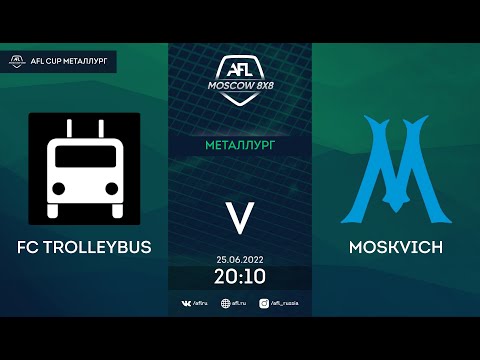 AFL22. AFL Cup Металлург. Day 7. FC Trolleybus - Moskvich