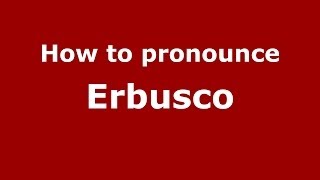 How to pronounce Erbusco