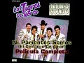 Ni Parientes Somos-Los Tigres Del Norte PELÍCULA COMPLETA