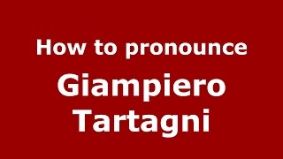 How to pronounce Giampiero Tartagni