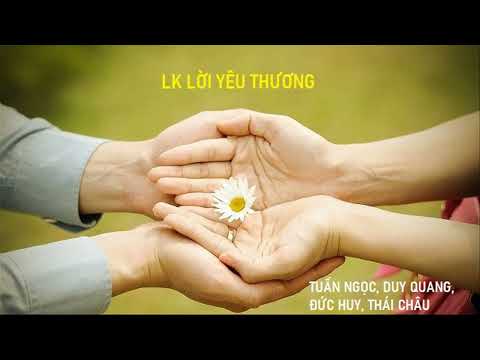 LK Lời yêu thương - Tuấn Ngọc & Duy Quang & Đức Huy & Thái Châu