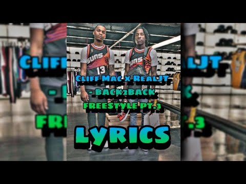 Cliff Mac x RealJT - BACK2BACK Freestyle PT.3 (lyrics)