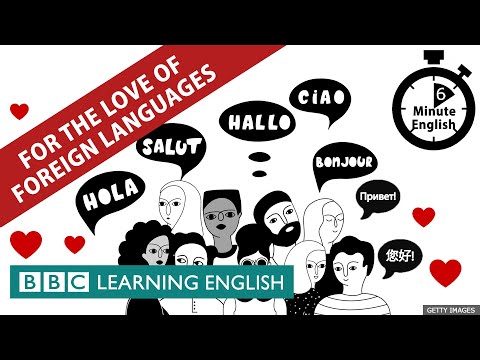 For the love of foreign languages - 6 Minute English (6分鐘英語) (For the love of foreign languages - 6 Minute English)