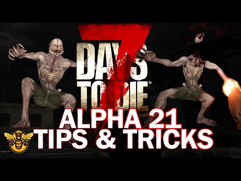 TIPS and TRICKS Alpha 21, 7 Days to Die