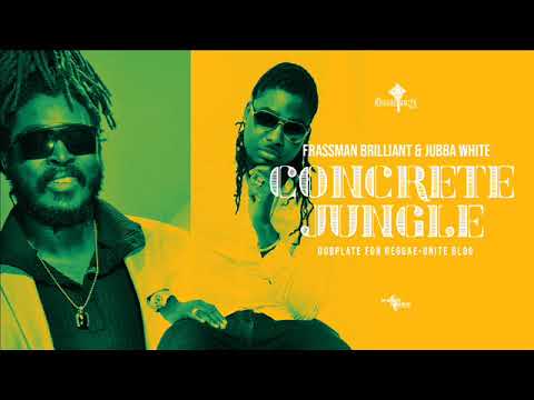 Frassman Brilliant & Jubba White-Concrete Jungle-Dubplate for Reggae-Unite Blog.