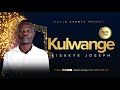 Kulwange Kisakye Joseph 2021 Audio Out