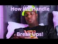 How We Handle Break Ups!- Moghelingz